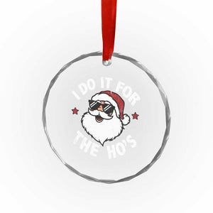 I Do It For The Ho's Crystal Glass Ornament Funny Inappropriate Santa Christmas TS10 Print Your Wear
