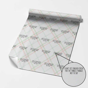 I Do Not Get Enough Credit For The Things I Manage Not To Say Wrapping Paper Roll Funny Sarcastic Adult Humor TS14 Christmas Plaid Print Your Wear