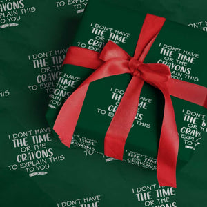 I Dont Have The Time Or The Crayons To Explain This To You Wrapping Paper Roll Funny Sarcastic Saying Offensive Humor