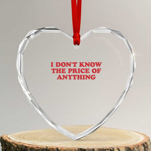 I Dont Know The Price Of Anything Heart Crystal Glass Ornament Funny Retro TS10 Transparent Glass 3'' Heart Print Your Wear