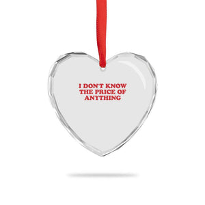 I Dont Know The Price Of Anything Heart Crystal Glass Ornament Funny Retro TS10 Print Your Wear