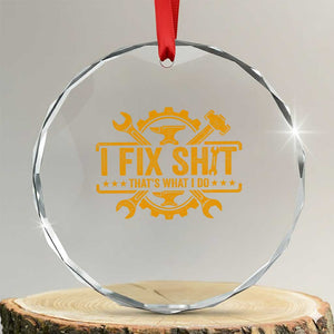 I Fix Shit Thats What I Do Crystal Glass Ornament Funny Work Fathers Day TS11 Transparent Glass 3'' Circle Print Your Wear