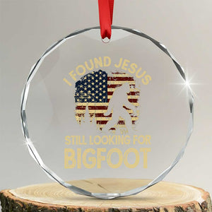 I Found Jesus Still Looking for Bigfoot Patriotic Crystal Glass Ornament American Flag Christian Religious Sasquatch Vintage TS02 Transparent Glass 3'' Circle Print Your Wear