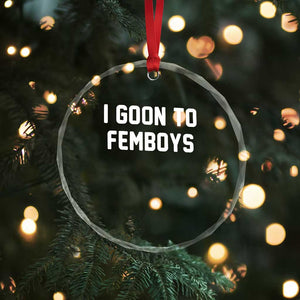 I Goon to Femboys Crystal Glass Ornament Funny Adult Humor Internet Meme Culture TS02 Print Your Wear