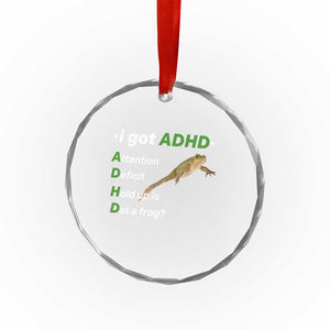 I Got ADHD Attention Deficit Hold Up Is Dat A Frog Crystal Glass Ornament Neurodiversity Humor Weirdcore