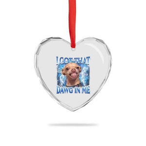 I Got That Dawg in Me Chihuahua Heart Crystal Glass Ornament Funny Ironic Meme Viral Quote TS10 Print Your Wear