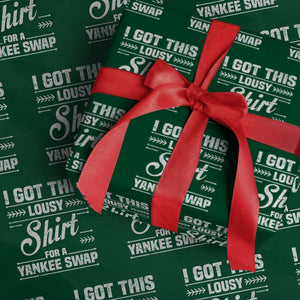 I Got This Lousy Shirt For A Yankee Swap Wrapping Paper Roll Funny Cheap Christmas Gift Exchange TS11 Green Print Your Wear