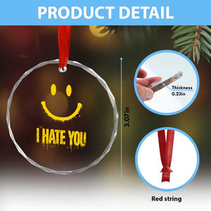 I Hate You Crystal Glass Ornament Funny Sarcastic Smiling Face Meme TS14 Print Your Wear