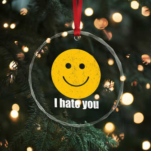 I Hate You Meme Distressed Smiling Face Crystal Glass Ornament Dark Humor Sarcastic Funny Attitude TS02 Print Your Wear