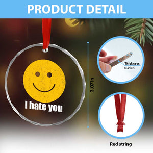 I Hate You Meme Distressed Smiling Face Crystal Glass Ornament Dark Humor Sarcastic Funny Attitude TS02 Print Your Wear