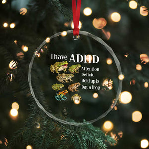 I Have ADHD Attention Deficit Hold up is Dat a Frog Crystal Glass Ornament Funny Neurodiversity Humor Frogs Lover Meme