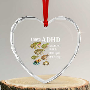I Have ADHD Attention Deficit Hold up is Dat a Frog Heart Crystal Glass Ornament Funny Neurodiversity Humor Frogs Lover Meme