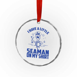 I Have Seaman On My Shirt Crystal Glass Ornament Funny Sarcastic Adult Humor TS14 Print Your Wear