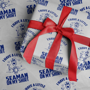 I Have Seaman On My Shirt Wrapping Paper Roll Funny Sarcastic Adult Humor TS14 White Print Your Wear