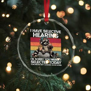 I Have Selective Hearing You were Not Selected Crystal Glass Ornament Funny Sarcastic Saying Father's Day TS14 Print Your Wear