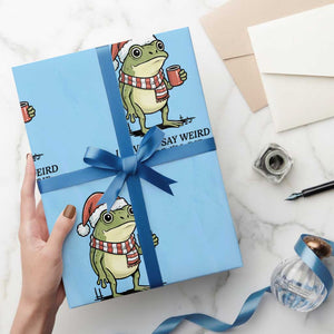I Have to Say Weird Stuff Or I Will Die Wrapping Paper Roll Funny Frog Christmas Meme TS14 Light Blue Print Your Wear