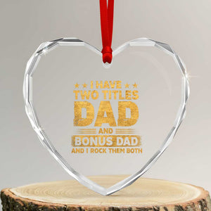 I Have Two Titles Dad And Bonus Dad I Rock Them Both Heart Crystal Glass Ornament Vintage Father's Day Gift TS11 Transparent Glass 3'' Heart Print Your Wear