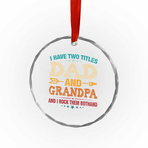 I Have Two Titles Dad And Grandpa Crystal Glass Ornament Retro Father's Day Grandpa Gift TS10 Print Your Wear