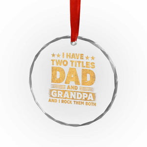 I Have Two Titles Dad And Grandpa I Rock Them Both Crystal Glass Ornament Vintage Father's Day Gift TS11 Print Your Wear