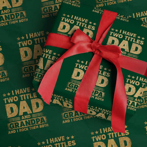 I Have Two Titles Dad And Grandpa I Rock Them Both Wrapping Paper Roll Vintage Father's Day Gift TS11 Green Print Your Wear
