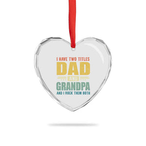 I Have Two Titles Dad And Grandpa I Rock Them Both Heart Crystal Glass Ornament Father's Day Gift TS11 Print Your Wear
