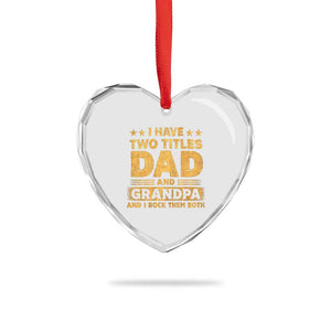 I Have Two Titles Dad And Grandpa I Rock Them Both Heart Crystal Glass Ornament Vintage Father's Day Gift TS11 Print Your Wear