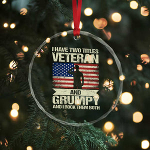 I Have Two Titles Veteran and Grumpy Crystal Glass Ornament Funny Veteran Dad Grandpa Humor TS14 Print Your Wear