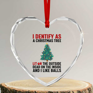 I Identify as a Christmas Tree Heart Crystal Glass Ornament Funny Lit and Dead Inside Holiday Humor TS02 Transparent Glass 3'' Heart Print Your Wear