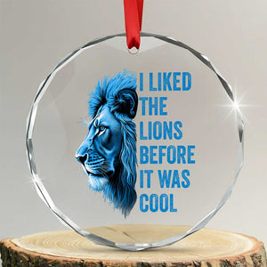 I Liked The Lions Before It Was Cool Crystal Glass Ornament Vintage Rap Tee TS10 Transparent Glass 3'' Circle Print Your Wear