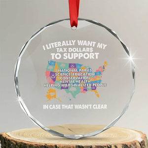 I Literally Want My Tax Dollars To Support National Parks Crystal Glass Ornament In Case That Wasn't Clear Vintage American Map TS11 Transparent Glass 3'' Circle Print Your Wear