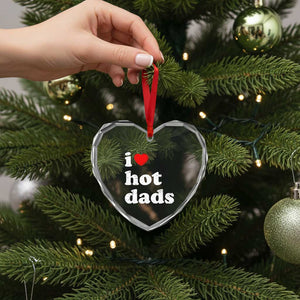 I Love Hot Dads Heart Crystal Glass Ornament Funny Fathers Day TS11 Print Your Wear