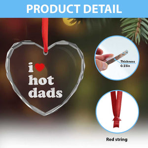 I Love Hot Dads Heart Crystal Glass Ornament Funny Fathers Day TS11 Print Your Wear