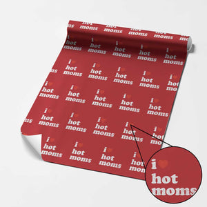 I Love Hot Moms Wrapping Paper Roll Funny Mothers Day TS11 Red Print Your Wear