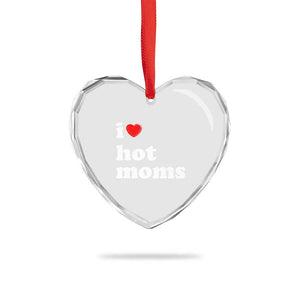I Love Hot Moms Heart Crystal Glass Ornament Funny Mothers Day TS11 Print Your Wear