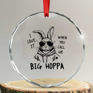 I Love It When You Call Me Big Hoppa Crystal Glass Ornament Funny Easter Bunny Kids TS14 Transparent Glass 3'' Circle Print Your Wear