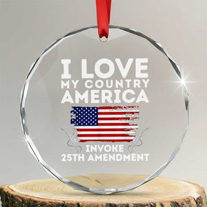 I Love My Country Invoke 25th Amendment Crystal Glass Ornament Distressed Flag Patriotic Political Satire TS02 Transparent Glass 3'' Circle Print Your Wear