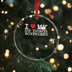 I Love My Hot Younger Boyfriend Crystal Glass Ornament TS10 Print Your Wear