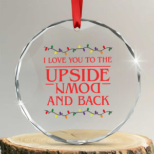 I Love You To The Upside Down Stranger Christmas Crystal Glass Ornament And Back Ugly Xmas Lights TS10 Transparent Glass 3'' Circle Print Your Wear