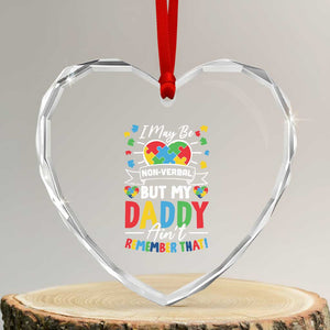 I May Be Non Verbal But My Daddy Ain't Remember That Heart Crystal Glass Ornament Autism Awareness Dad TS11 Transparent Glass 3'' Heart Print Your Wear