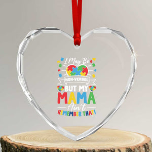I May Be Non Verbal But My Mama Ain't Remember That Heart Crystal Glass Ornament Autism Awareness Mom TS11 Transparent Glass 3'' Heart Print Your Wear