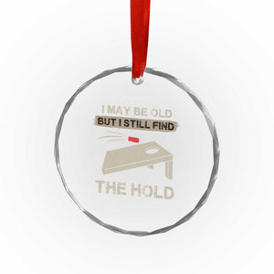 I May Be Old But I Still Find The Hole Cornhole Crystal Glass Ornament Funny Old Man Saying TS10 Print Your Wear