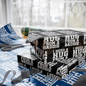 I Need A Hug From A Baddie Wrapping Paper Roll Funny Saying Quote TS10 Black Print Your Wear