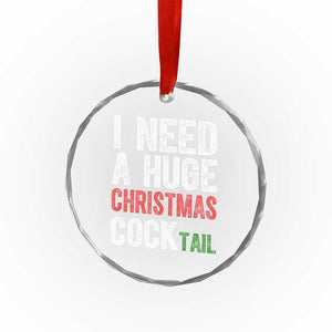 I Need A Huge Christmas Cocktail Crystal Glass Ornament Funny Adult Humor Xmas Party Drinking TS11 Print Your Wear