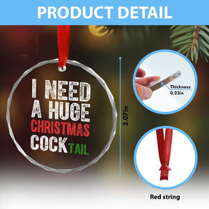 I Need A Huge Christmas Cocktail Crystal Glass Ornament Funny Adult Humor Xmas Party Drinking TS11 Print Your Wear