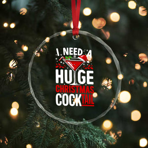 I Need A Huge Christmas Cocktail Crystal Glass Ornament Funny Xmas Adult Humor Party Drinking TS11 Print Your Wear