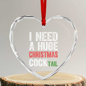 I Need A Huge Christmas Cocktail Heart Crystal Glass Ornament Funny Adult Humor Xmas Party Drinking TS11 Transparent Glass 3'' Heart Print Your Wear