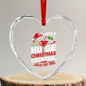 I Need A Huge Christmas Cocktail Hold The Tail Heart Crystal Glass Ornament Funny Adult Humor Party Drinking TS11 Transparent Glass 3'' Heart Print Your Wear