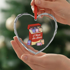 I Need An Alani Heart Crystal Glass Ornament Funny Drinking Trendy Summer Vacation TS14 Print Your Wear