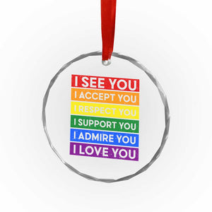 I See Accept Respect Support Admire Love You Crystal Glass Ornament LGBT Ally Pride Graphic TS12 Print Your Wear