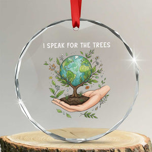I Speak For The Trees Crystal Glass Ornament Earth Day Awareness TS14 Transparent Glass 3'' Circle Print Your Wear